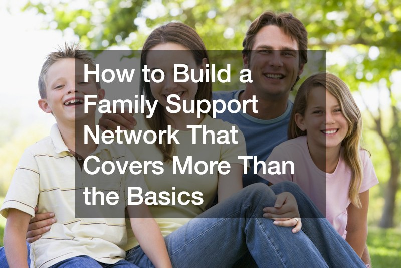 How to Build a Family Support Network That Covers More Than the Basics